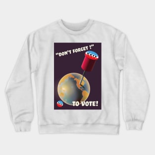 Don't forget to Vote Crewneck Sweatshirt